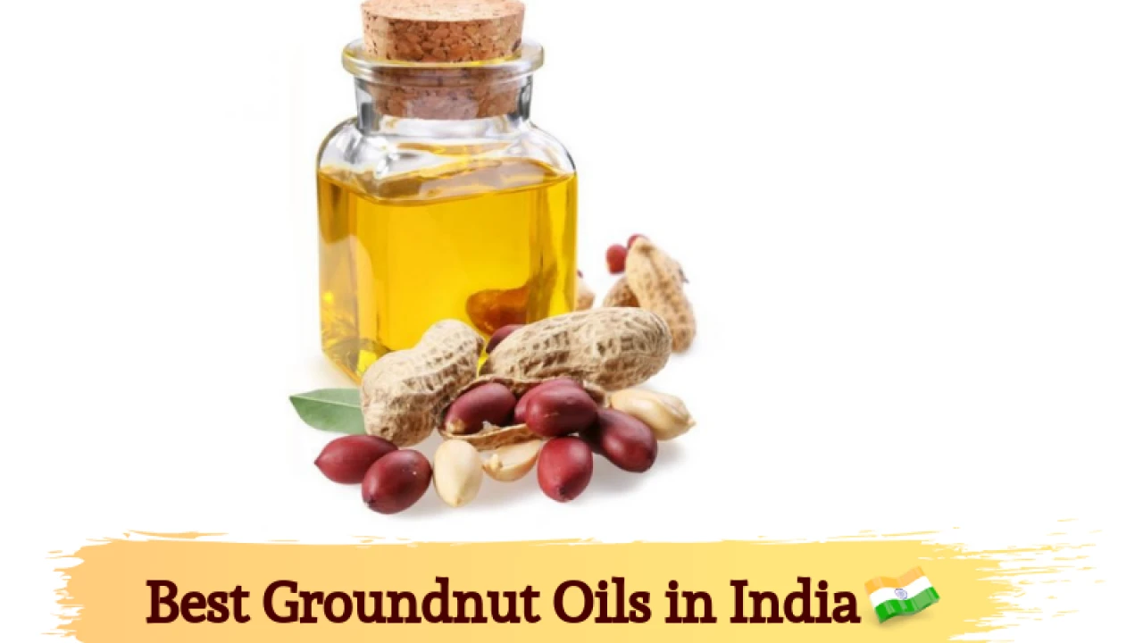 7 Best Healthy Groundnut Oils in India
